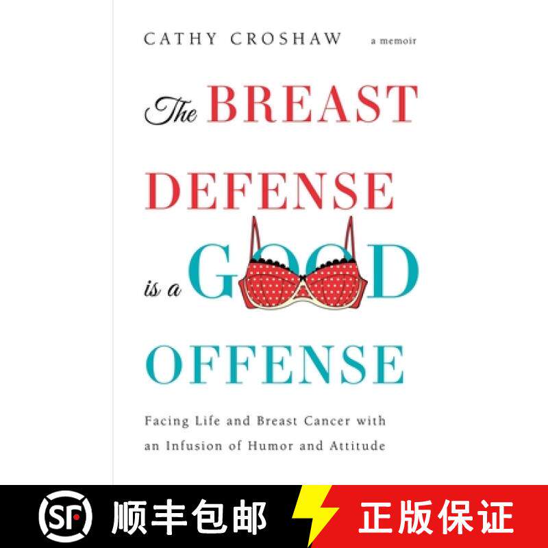 预订 The Breast Defense is a Good Offense: Facing Life and Breast Cancer with an Infusion of Humor an... [9781632992819]