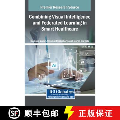 【3-4周达】精装 Combining Visual Intelligence and Federated Learning in Smart Healthcare [9798369360941]