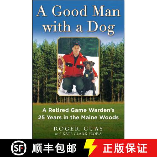 【3-4周达】精装 A Good Man with a Dog: A Game Warden's 25 Years in the Maine Woods [9781510704800]