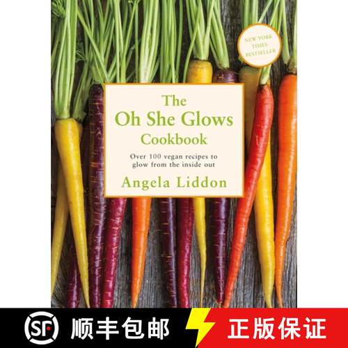 【3-4周达】Oh She Glows : Over 100 vegan recipes to glow from the inside out [9780718181505]