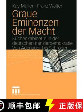 【3-4周达】Graue Eminenzen der Macht : Küchenkabinette in der deutschen Kanzlerdemokratie. Von Adena... [9783531143484]