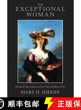 【3-4周达】The Exceptional Woman – Elisabeth Vigee–Lebrun and the Cultural Politics of Art [9780226752822]