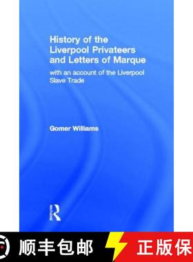 【3-4周达】History of the Liverpool Privateers and Letter of Marque: With an Account of the Liverpool... [9780714610504]