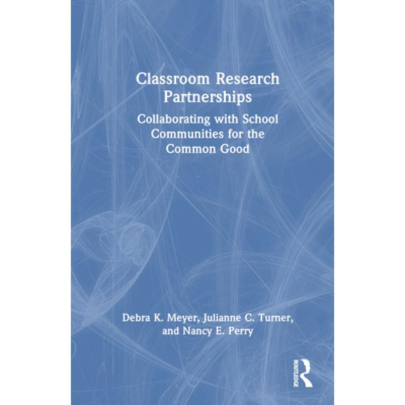 【4周达】Classroom Research Partnerships: Collaborating with School Communities for the Common Good [9781032280851] 书籍/杂志/报纸 科学技术类原版书 原图主图