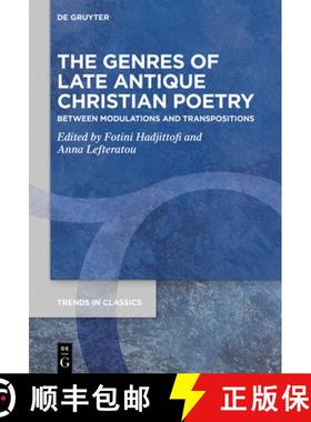 预订 The Genres of Late Antique Christian Poetry: Between Modulations and Transpositions [9783110689976]