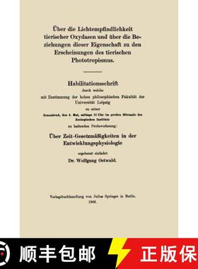 【3-4周达】Über Die Lichtempfindlichkeit Tierischer Oxydasen Und Über Die Beziehungen Dieser Eigens... [9783642472541]