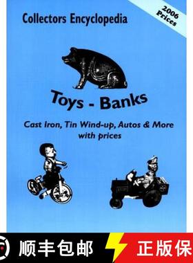 【3-4周达】Collectors Encycledia of Toys - Banks: Cast Iron, Tin Wind-up, Aut and More with prices: C... [9780891452560]