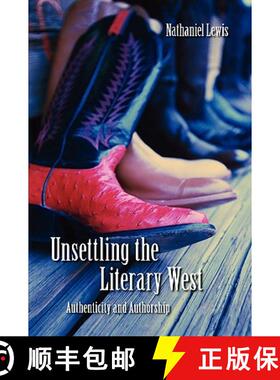 【3-4周达】Unsettling the Literary West: Authenticity and Authorship [9780803218468]