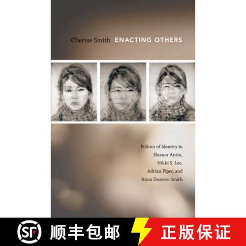 【3-4周达】Enacting Others: Politics of Identity in Eleanor Antin, Nikki S. Lee, Adrian Piper, and An... [9780822347996]