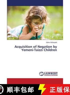 预订 Acquisition of Negation by Yemeni-Taizzi Children [9783659749049]