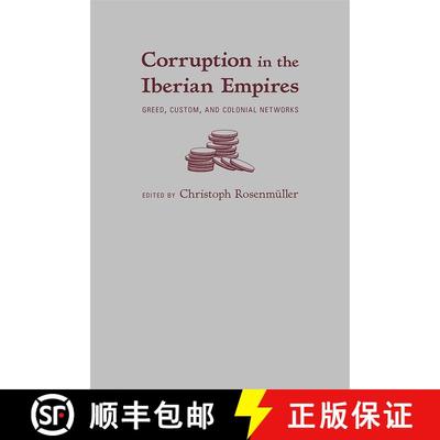 【3-4周达】Corruption in the Iberian Empires: Greed, Custom, and Colonial Networks [9780826358257]