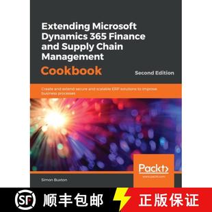 365 Supply Extending Dynamics extend... 预订 Create Finance Microsoft Management Chain and 9781838643812 Cookbook