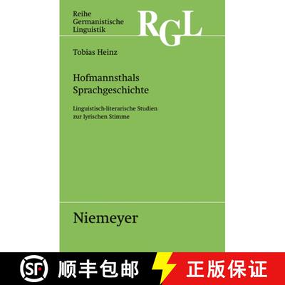 【3-4周达】Hofmannsthals Sprachgeschichte: Linguistisch-Literarische Studien Zur Lyrischen Stimme [9783484312845]