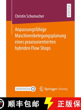 【3-4周达】Anpassungsfähige Maschinenbelegungsplanung Eines Praxisorientierten Hybriden Flow Shops [9783658411695]