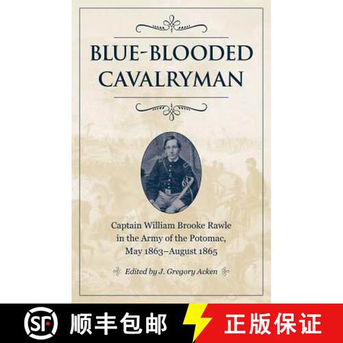 【3-4周达】精装 Blue–Blooded Cavalryman – Captain William Brooke Rawle in the Army of the Potomac, ... [9781606353721]