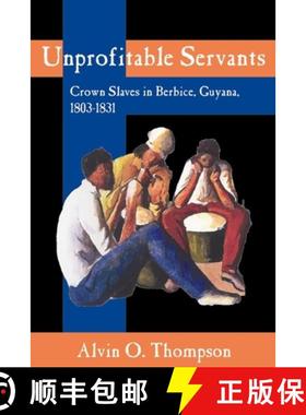 预订 Unprofitable Servants: Crown Slaves in Berbice, Guyana, 1803-1831 [9789766401207]