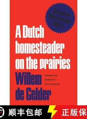 【3-4周达】A Dutch Homesteader On The Prairies: The Letters of Wilhelm de Gelder 1910-13 [9780802061928]