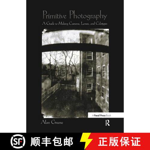 【3-4周达】Primitive Photography: A Guide to Making Cameras, Lenses, and Calotypes [9780240804613]