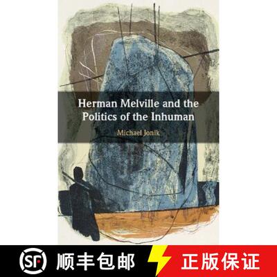 【3-4周达】Herman Melville and the Politics of the Inhuman [9781108420921]