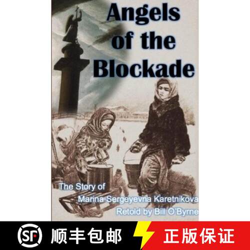 【3-4周达】Angels of the Blockade: The Story of Marina Sergeyevna Karetnikova [9781329856516]
