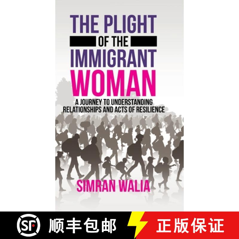 【3-4周达】The Plight of the Immigrant Woman: A Journey to Understanding Relationships and Acts of Re... [9781982238636]