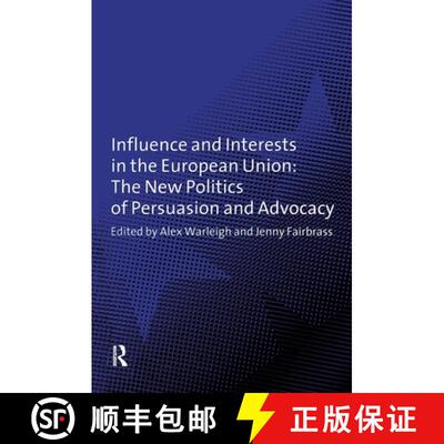 【3-4周达】Influence and Interests in the European Union: The New Politics of Persuasion and Advocacy [9781857431636]