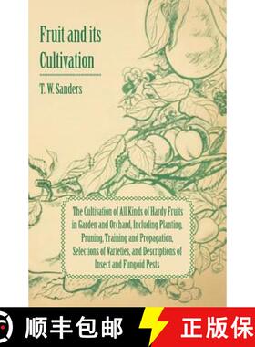 【3-4周达】Fruit and Its Cultivation - The Cultivation of All Kinds of Hardy Fruits in Garden and Orc... [9781447436362]