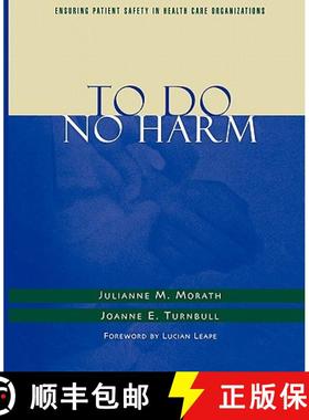 【3-4周达】To Do No Harm: Ensuring Patient Safety In Health Care Organizations (Aha Title), Pb [Wiley... [9781118016107]