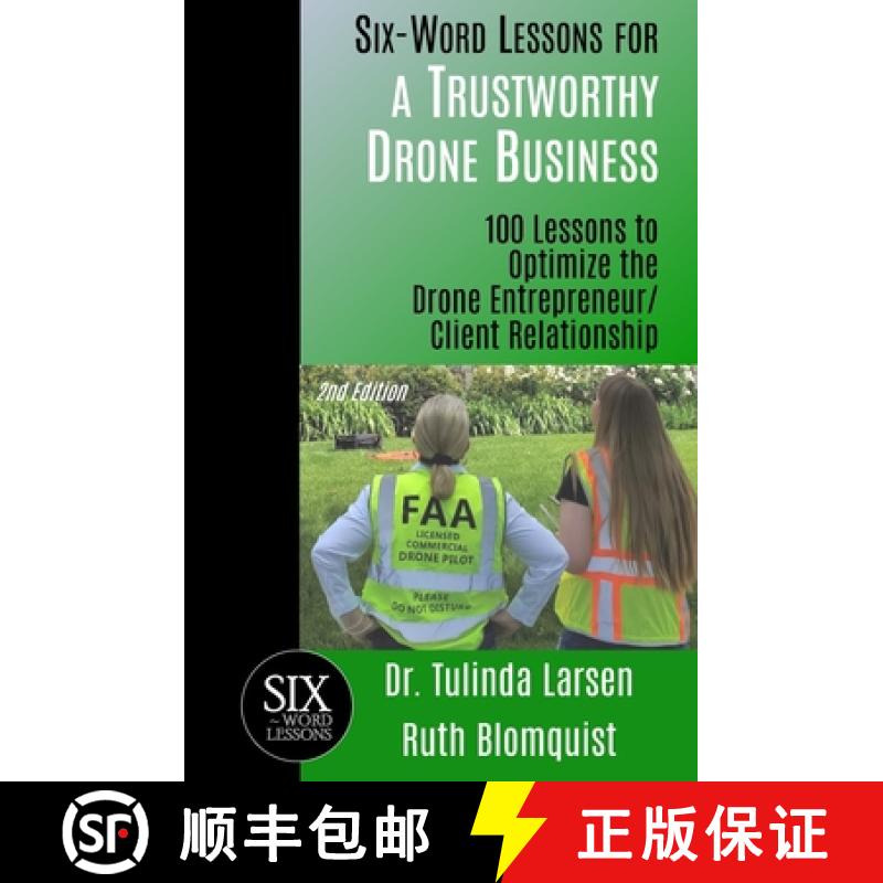 【2-3周达】Six-Word Lessons for a Trustworthy Drone Business: 100 Lessons to Optimize the Drone Entre... [9781933750897]