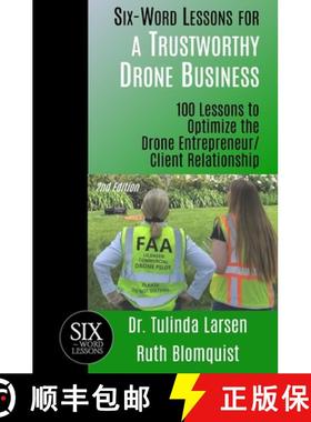 【3-4周达】Six-Word Lessons for a Trustworthy Drone Business: 100 Lessons to Optimize the Drone Entre... [9781933750897]