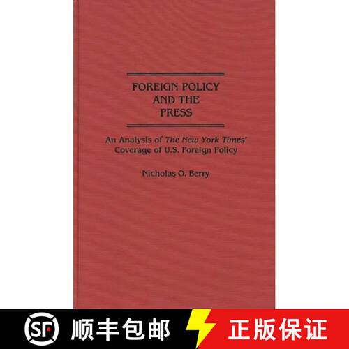 【3-4周达】精装 Foreign Policy and the Press: An Analysis of The New York Times' Coverage of U.S. For... [9780313274190]