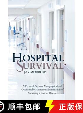 预订 Hospital Survival: A Personal, Serious, Metaphysical and Occasionally Humorous Examination of Su... [9781998394043]