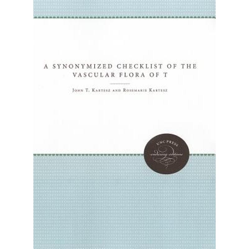 【4周达】A Synonymized Checklist of the Vascular Flora of the United States, Canada, and Greenland, V... [9780807857373]