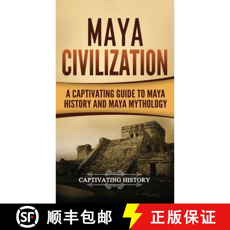 【3-4周达】Maya Civilization: A Captivating Guide to Maya History and Maya Mythology [9781647485559]