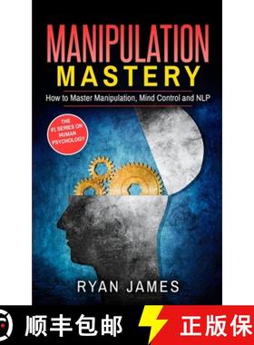 【3-4周达】Manipulation: How to Master Manipulation, Mind Control and NLP (Manipulation Series) (Volu... [9781951030698]