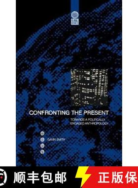 【3-4周达】Confronting the Present: Towards a Politically Engaged Anthropology [9781859732052]