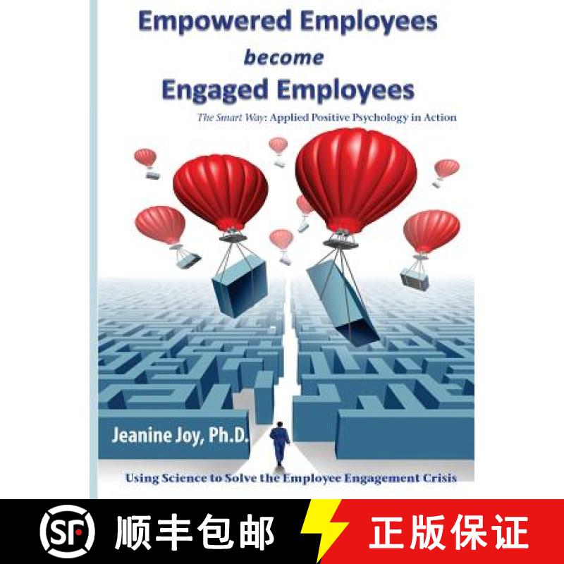 【3-4周达】Empowered Employees are Engaged Employees: Using Science to Solve the Employee Engagement ... [9780692546819]