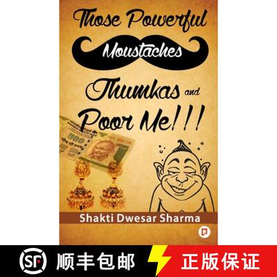【3-4周达】Those Powerful Moustaches Jhumkas and Poor Me!!!: A Satire on Human Behaviours and Relatio... [9789383921683]