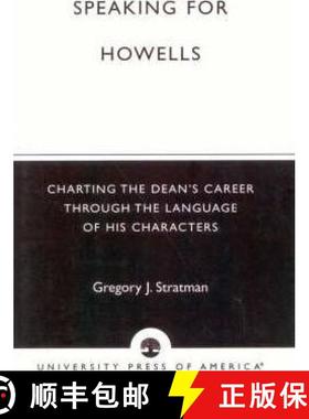 预订 Speaking for Howells : Charting the Dean's Career Through the Language of His Characters [9780761820147]