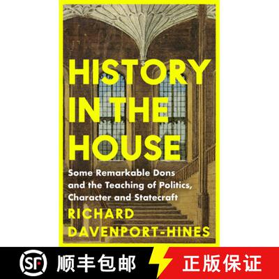 【3-4周达】History in the House: Some Remarkable Dons and the Teaching of Politics, Character and Sta... [9780008285760]