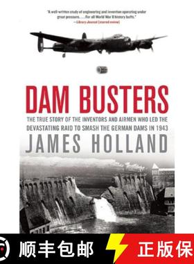 【3-4周达】Dam Busters: The True Story of the Inventors and Airmen Who Led the Devastating Raid to Sm... [9780802122780]
