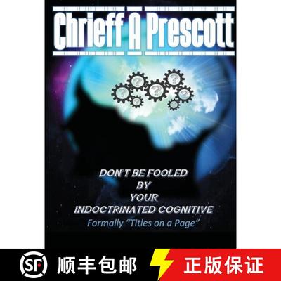 预订 Don't Be Fooled by Your Indoctrinated Cognitive [9781684744251]