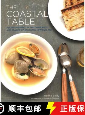 【3-4周达】The Coastal Table : Recipes Inspired by the Farmlands and Seaside of Southern New England [9781934598108]