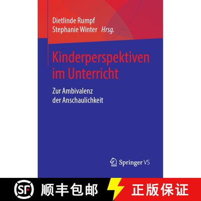 【3-4周达】Kinderperspektiven im Unterricht : Zur Ambivalenz der Anschaulichkeit [9783658224318]