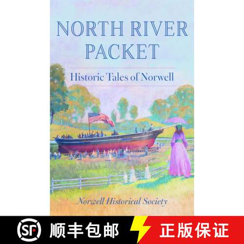 【3-4周达】North River Packet: Historic Tales of Norwell [9781467171755]