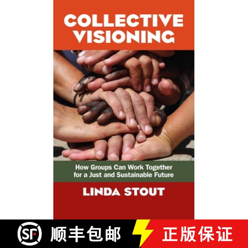 【3-4周达】Collective Visioning: How Groups Can Work Together for a Just and Sustainable Future: How ... [9781605098821]