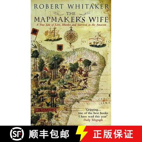 【3-4周达】The Mapmaker's Wife: A True Tale of Love, Murder and Survival in the Amazon. Robert Whitaker [9780553815399]