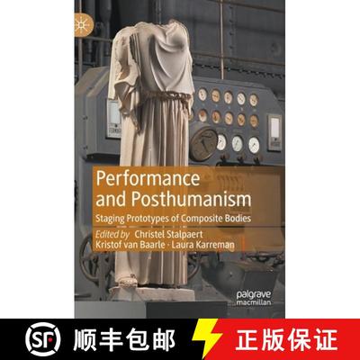 【4周达】Performance and Posthumanism : Staging Prototypes of Composite Bodies [9783030747442]