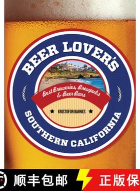 【3-4周达】Beer Lover's Southern California : Best Breweries, Brewpubs & Beer Bars (1st Edition) [9780762792009]