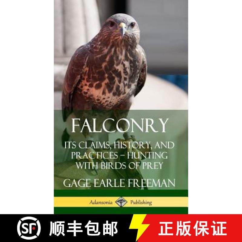 预订 Falconry: Its Claims, History, and Practices - Hunting with Birds of Prey (Hardcover) [9780359733446]